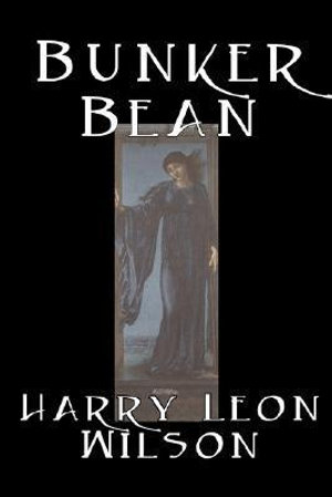 Bunker Bean by Harry Leon Wilson, Science Fiction, Action & Adventure, Fantasy, Humorous - Harry Leon Wilson