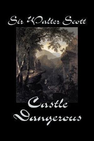 Castle Dangerous by Sir Walter Scott, Fiction, Historical, Literary, Classics - Sir Walter Scott