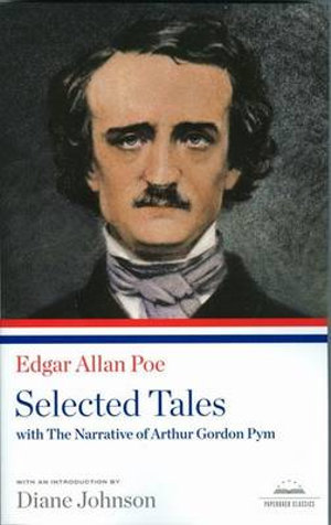 Edgar Allan Poe: Selected Tales with The Narrative of Arthur Gordon Pym : A Library of America Paperback Classic - Edgar Allan Poe