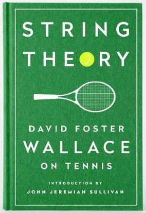 String Theory: David Foster Wallace on Tennis : A Library of America Special Publication - David Foster Wallace