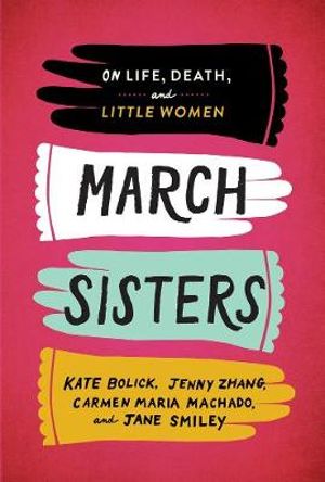 March Sisters: On Life, Death, and Little Women : A Library of America Special Publication - Jenny Zhang