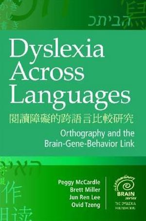 Dyslexia Across Languages : Orthography and the Brain-Gene-Behaviour Link - Peggy McCardle