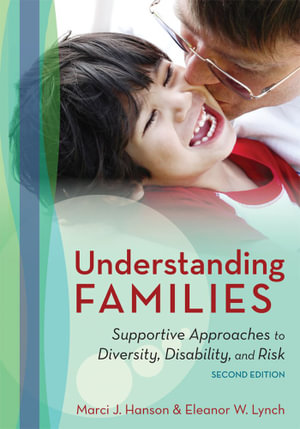 Understanding Families 2ed : Supportive Approaches to Diversity, Disability, and Risk - Marci J. Hanson