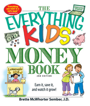 The Everything Kids' Money Book : Earn it, save it, and watch it grow! - Brette Sember