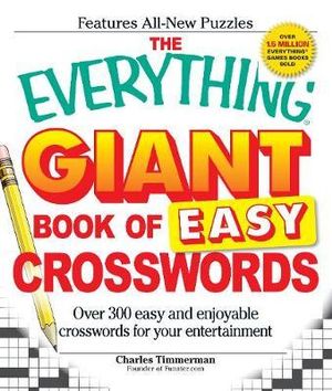 The Everything Giant Book of Easy Crosswords : Over 300 easy and enjoyable crosswords for your entertainment - Charles Timmerman