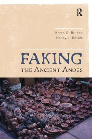 Faking the Ancient Andes - Karen O Bruhns