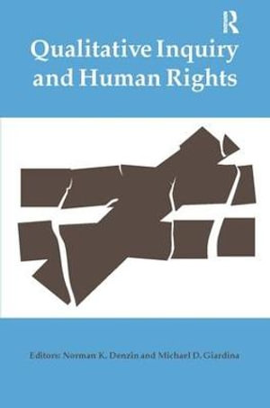 Qualitative Inquiry and Human Rights : International Congress of Qualitative Inquiry Series - Norman K Denzin