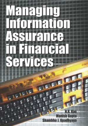 Managing Information Assurance in Financial Services - H.R. Rao