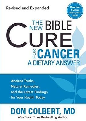 The New Bible Cure for Cancer : New Bible Cure (Siloam) - MD Don Colbert