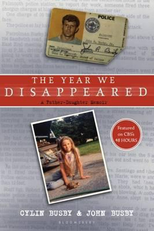 The Year We Disappeared : A Father-Daughter Memoir - Cylin Busby