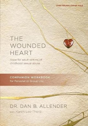 Wounded Heart Workbook, The - Dan B Allender