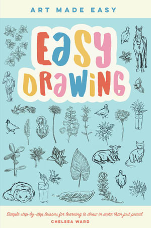 Easy Drawing (Art Made Easy) : Simple step-by-step lessons for learning to draw in pencil - Walter Foster Creative Team