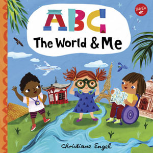 ABC The World & Me (ABC for Me) : Let's take a journey around the world from A to Z! - Christiane Engel