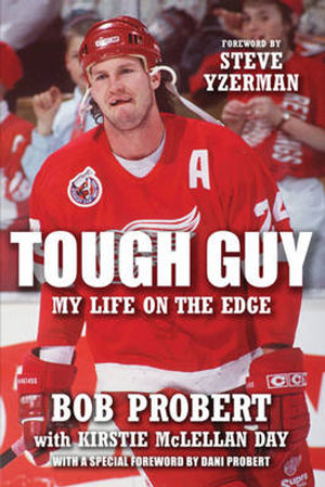 Tough Guy : My Life on the Edge - Bob Probert