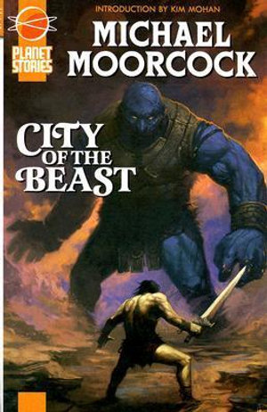 City Of The Beast/Warriors Of Mars : Planet Stories Library - Michael Moorcock