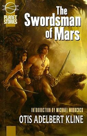 The Swordsman Of Mars : Planet Stories - Otis Adelbert Kline