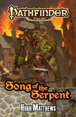 Pathfinder Tales: Song of the Serpent : Pathfinder Tales - Hugh Matthews