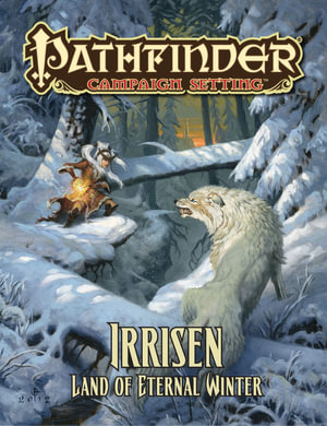 Pathfinder Campaign Setting : Irrisen - Land of Eternal Winter - Mike Shel