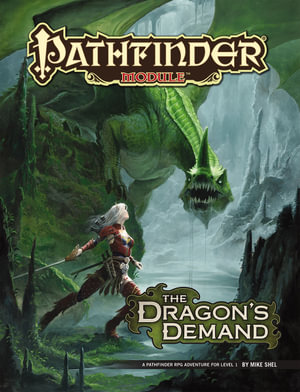 Pathfinder Module: The Dragon's Demand : Pathfinder Module - Mike Shel