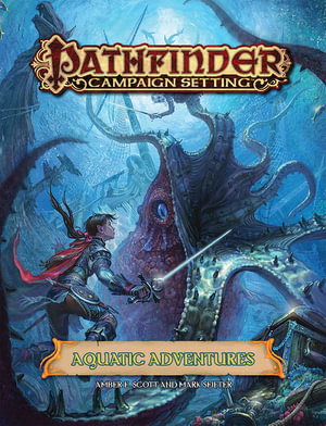 Pathfinder Campaign Setting: Aquatic Adventures : Pathfinder Campaign Setting - Paizo Staff