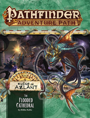 Pathfinder Adventure Path: The Flooded Cathedral (Ruins of Azlant 3 of 6) - Mikko Kallio