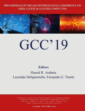 Grid, Cloud, and Cluster Computing : The 2019 WorldComp International Conference Proceedings - Hamid R. Arabnia