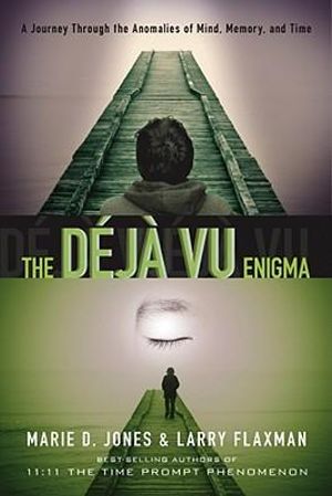 The Dj vu Enigma : A Journey Through the Anomalies of Mind, Memory and Time - Marie D. Jones