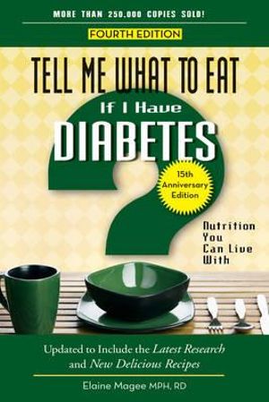 Tell Me What to Eat if I Have Diabetes, Fourth Edition : Nutrition You Can Live With - Elaine Magee