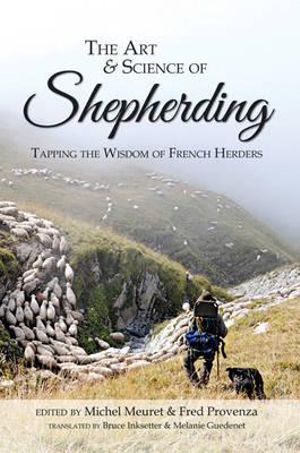 The Art & Science of Shepherding : Tapping the Wisdom of French Herders - Michel Meuret