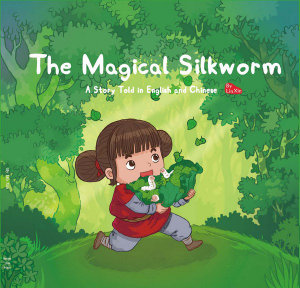 The Magical Silkworm : A Story about a Birthday Gift Told in English and Chinese - Xin Lin