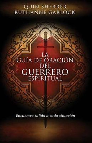 La gu­a de oraci³n del guerrero espiritual : Encuentre salida a cada situacion - Quin M. Sherrer