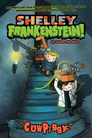 Shelley Frankenstein! (Book One) : CowPiggy - Colleen Madden