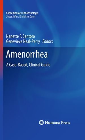 Amenorrhea : A Case-Based, Clinical Guide - Nanette F. Santoro