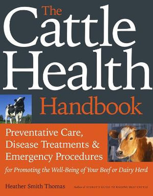 The Cattle Health Handbook - Heather Smith Thomas