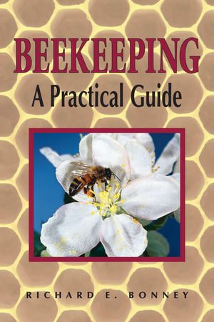 Beekeeping : A Practical Guide - Richard E. Bonney