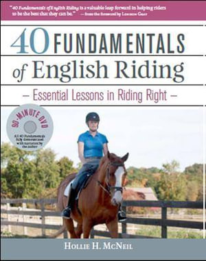 40 Fundamentals of English Riding : Essential Lessons in Riding Right - Hollie H. McNeil