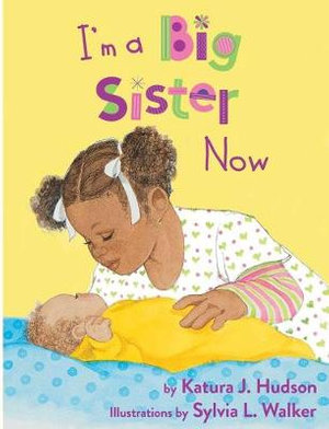 I'm A Big Sister Now - Katura J. Hudson