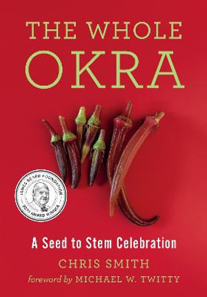 The Whole Okra : A Seed to Stem Celebration - Chris Smith