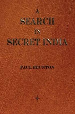 A Search in Secret India - Paul Brunton