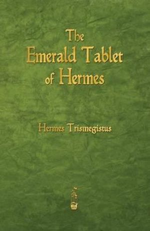 The Emerald Tablet of Hermes - Hermes Trismegistus