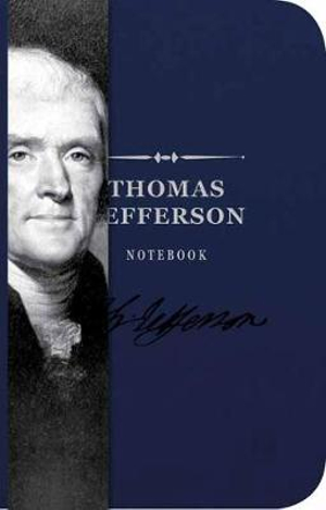 The Thomas Jefferson Notebook : Signature Notebook - Cider Mill Press