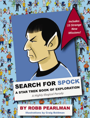 Search for Spock : A Star Trek Book of Exploration : A Highly Illogical Parody - Robb Pearlman