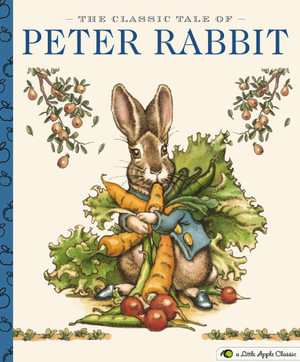 Classic Tale of Peter Rabbit : A Little Apple Classic - Charles Santore