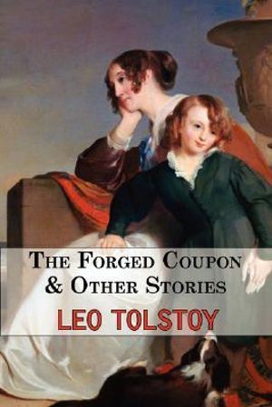 The Forged Coupon & Other Stories - Tales From Tolstoy - Leo Tolstoy