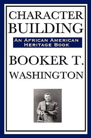 Character Building (an African American Heritage Book) - Booker T. Washington