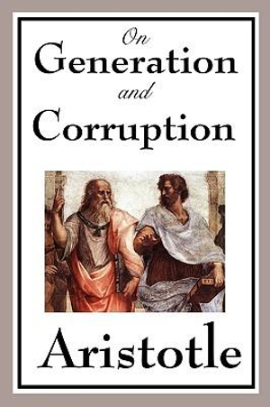 On Generation and Corruption - Aristotle