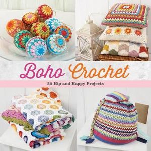 Boho Crochet : 30 Hip and Happy Projects - Martingale