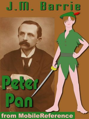 Peter Pan : The Boy Who Wouldn't Grow Up (Mobi Classics) - J.M. Barrie