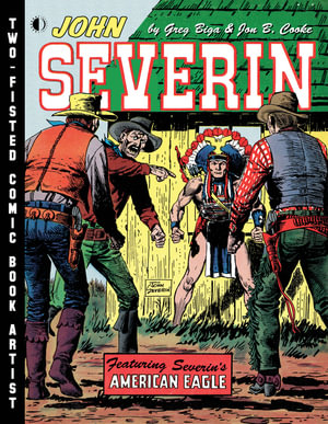 John Severin : Two-Fisted Comic Book Artist - Jon B. Cooke