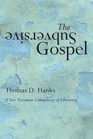 The Subversive Gospel : A New Testament Commentary of Liberation - Tom Hanks